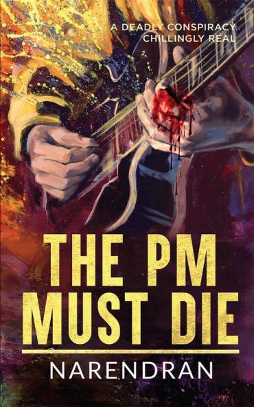 The Pm Must Die : A Deadly Conspiracy Chillingly Real