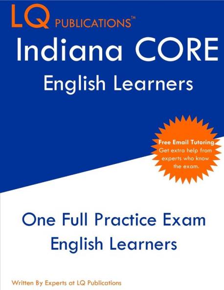 Indiana CORE English Learners: One Full Practice Exam - Free Online Tutoring - Updated Exam Questions