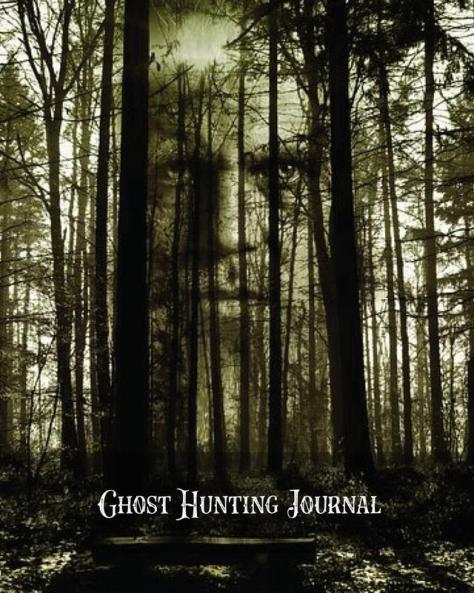 Ghost Hunting Journal: Paranormal Investigation Record Notebook Writing Pages Write Ghost Hunters Notes Gift Book Haunted Diary