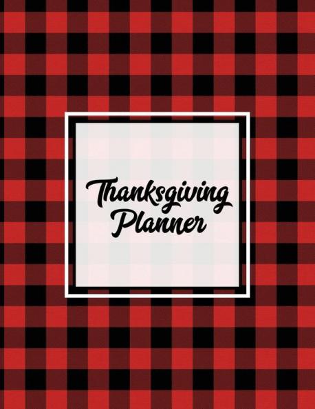 Thanksgiving Planner: Ultimate Personal Organizer Plan Meal Weekly Agenda Notes Pages Gift Friends & Family Thanksgiving Day Journal Notebook Book