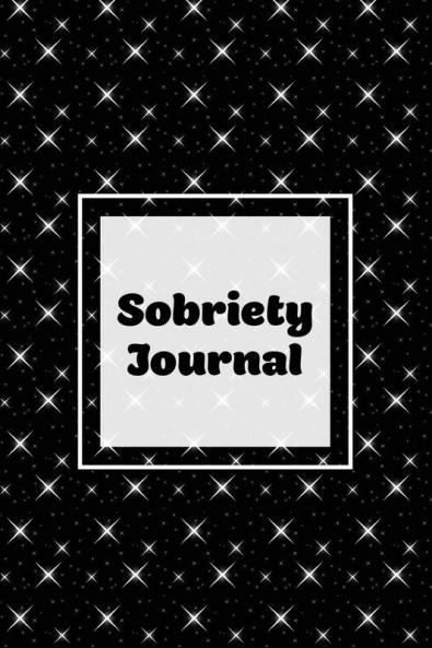 Sobriety Journal: Addiction Recovery Notebook Guided Daily Diary For Practical Reflection Writing Thoughts Gifts Celebrate Being Sober Book