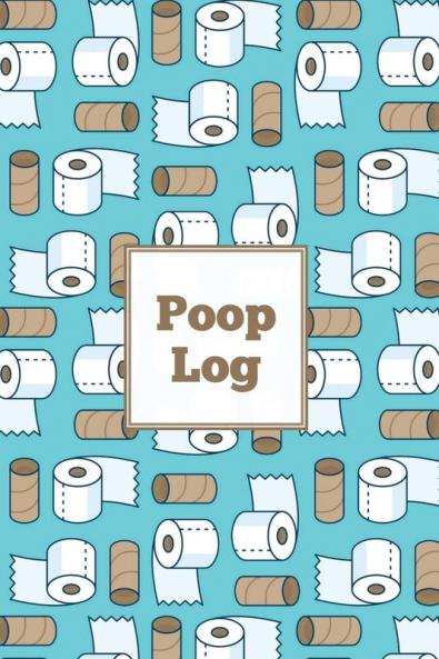 Poop Log: Bowel Movement Health Tracker Daily Record & Track Journal Food Intake Diary Notebook Poo Logbook Bristol Stool Chart Book