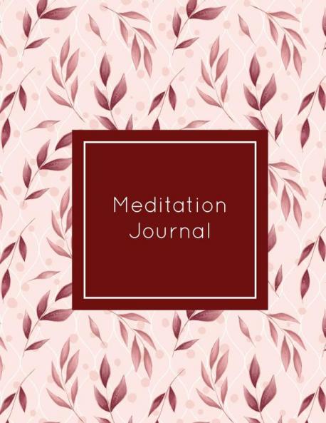 Meditation Journal: Daily Mindfulness Planner Life Meditations Practice Record Book Writing Prompt Log Gift Every Day Tracker Notebook