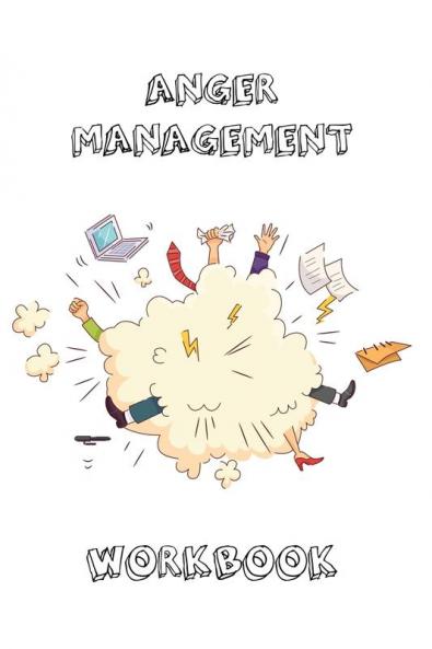Anger Management Workbook: Journal To Record Every Day Incidents Write & Record Goals To Improve Your Anger Office Meetings Or Home Gift Notebook Book