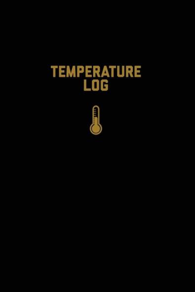 Temperature Log: Record Book Monitor Details Time Date Fridge Freezer Recording Work Or Home Tracker Journal