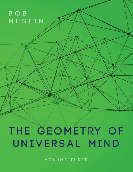 The Geometry of Universal Mind - Volume Three