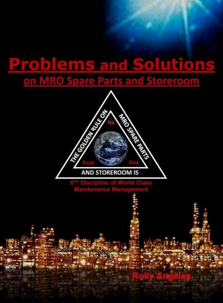 Problems and Solutions on MRO Spare Parts and Storeroom: 6th Discipline of World Class Maintenance The 12 Disciplines: 5 (Wcm)