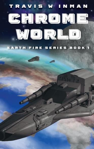 Chrome World--Book 1 Earth Fire Series
