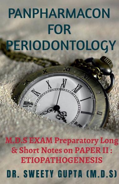 Panpharmacon For Periodontology : M.D.S Exam Preparatory Long And Short Notes On Paper Ii: Etiopathogenesis