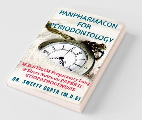 Panpharmacon For Periodontology : M.D.S Exam Preparatory Long And Short Notes On Paper Ii: Etiopathogenesis