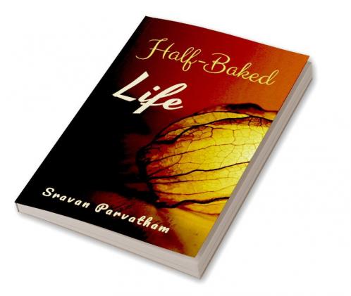 Half-Baked Life