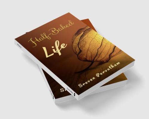 Half-Baked Life