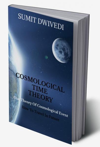 COSMOLOGICAL TIME THEORY : One Theory of Cosmological Event (How to Travel in Future)