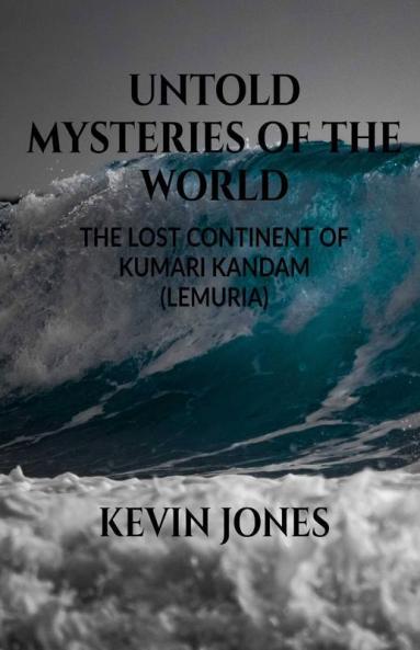 Untold Mysteries Of The World The Lost Continent Of Kumari Kandam (Lemuria)