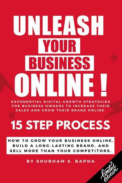 Unleash Your Business Online!: 15 Step Process To Unleash Your Business Online!