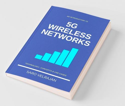 An Introduction To 5G Wireless Networks Technology Concepts And Use-Cases