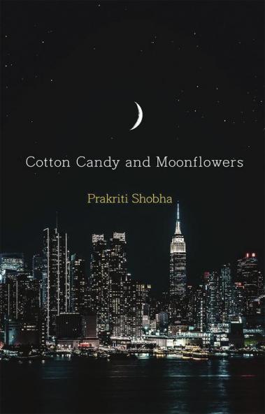 Cotton Candy and Moonflowers : Collection of poems