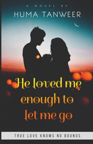He loved me enough to let me go: True love knows no bounds