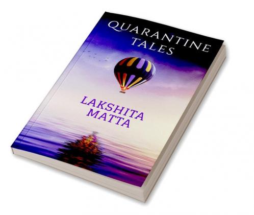 Quarantine Tales : A glance at the world with a new vision.