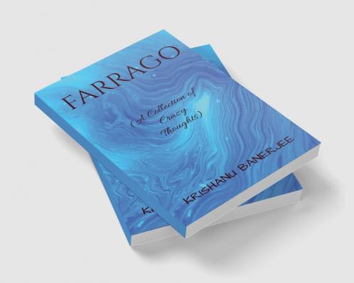 FARRAGO : A Collection of Crazy Thoughts