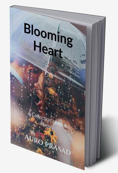 Blooming Heart : A Collection Of Love Poems