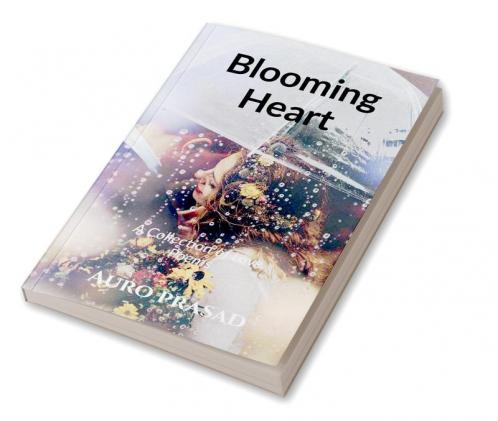 Blooming Heart : A Collection Of Love Poems