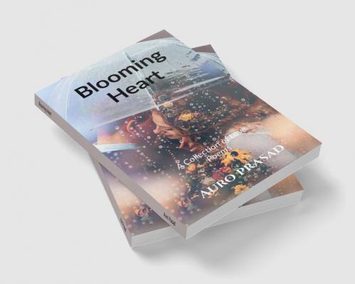 Blooming Heart : A Collection Of Love Poems