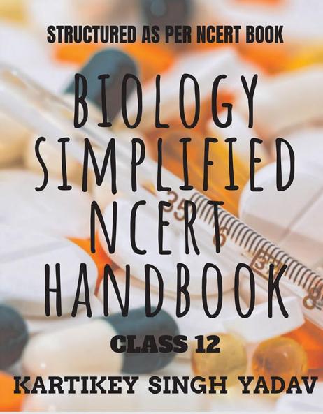 BIOLOGY SIMPLIFIED NCERT : A MUST FOR NEET UG PREPARING STUDENTS