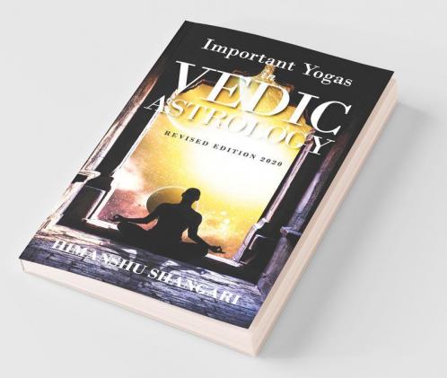 Important Yogas In Vedic Astrology: Revised Edition 2020