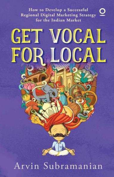 Get Vocal For Local: How To Develop A Successful Regional Digital Marketing Strategy For The Indian Market