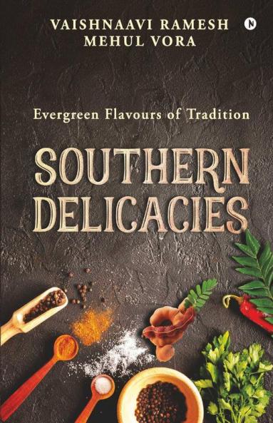 Southern Delicacies : Evergreen Flavours Of Tradition