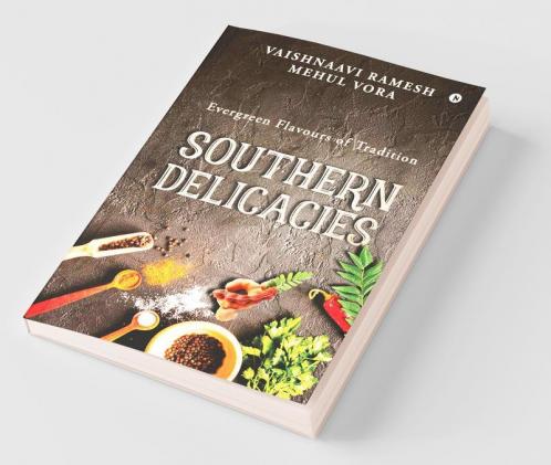 Southern Delicacies : Evergreen Flavours Of Tradition