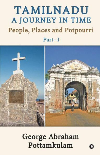 Tamilnadu A Journey In Time Part - 1 : People Places And Potpourri