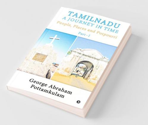 Tamilnadu A Journey In Time Part - 1 : People Places And Potpourri