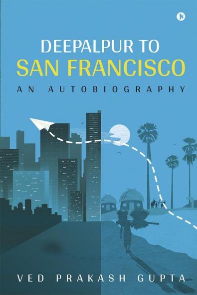 Deepalpur to San Francisco: An Autobiography