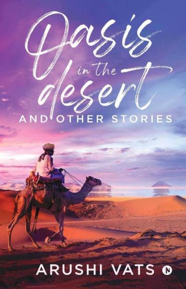 Oasis In The Desert And Other Stories