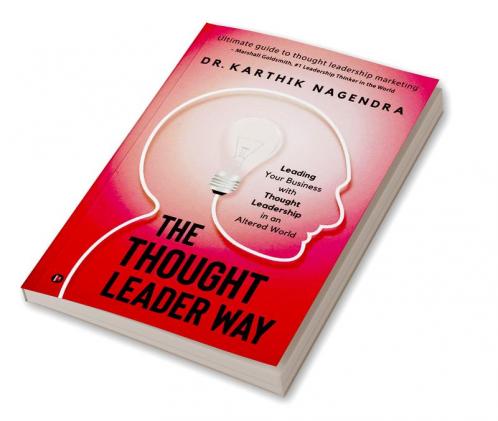 The Thought Leader Way : Leading Your Business with Thought Leadership in an Altered World