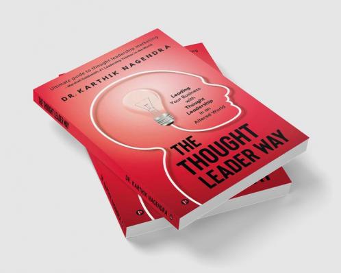 The Thought Leader Way : Leading Your Business with Thought Leadership in an Altered World