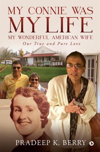 MY CONNIE WAS MY LIFE MY WONDERFUL AMERICAN WIFE : Our True and Pure Love