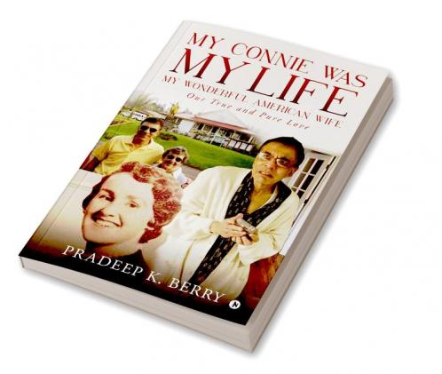 MY CONNIE WAS MY LIFE MY WONDERFUL AMERICAN WIFE : Our True and Pure Love