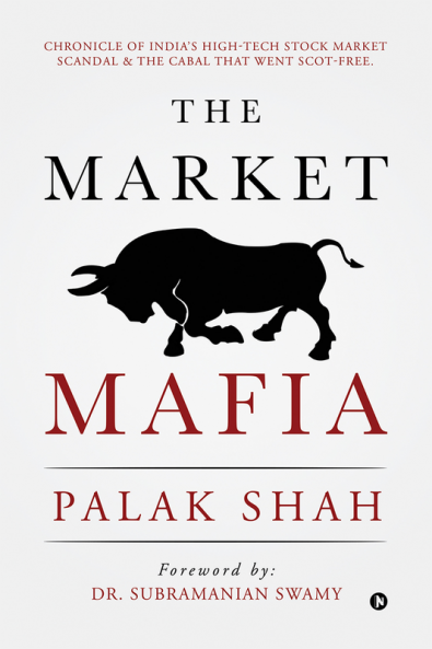 The Market Mafia : Chronicle of India’s High-Tech Stock Market Scandal & The Cabal That Went Scot-Free.