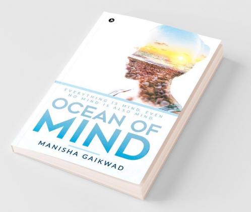 Ocean Of Mind: Everything Is Mind Even No Mind Is Also Mind.