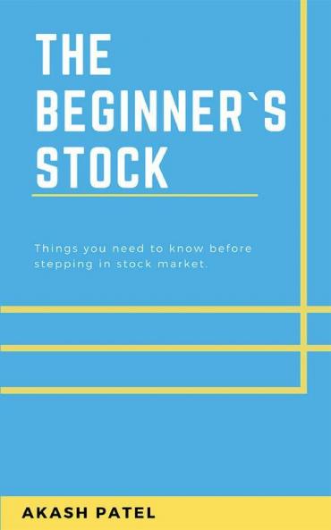 The Beginner`S Stock Things You Need To Know Before Stepping In Stock Market.