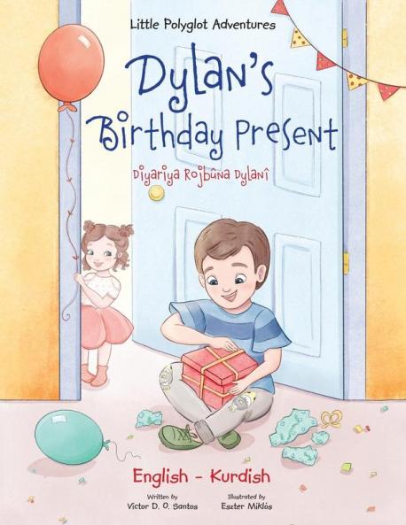Dylan's Birthday Present / Diyariya Rojbûna Dylanî - Bilingual Kurdish and English Edition: 1 (Little Polyglot Adventures)