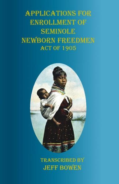 Applications for Enrollment of Seminole  Newborn Freedmen  Act of 1905