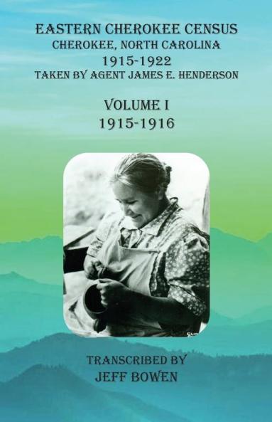 Eastern Cherokee Census Cherokee North Carolina 1915-1922  Volume I (1915-1916)