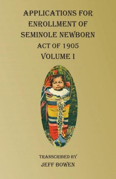 Applications For Enrollment of Seminole Newborn  Volume I