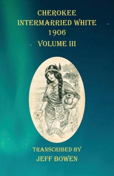 Cherokee Intermarried White 1906  Volume III