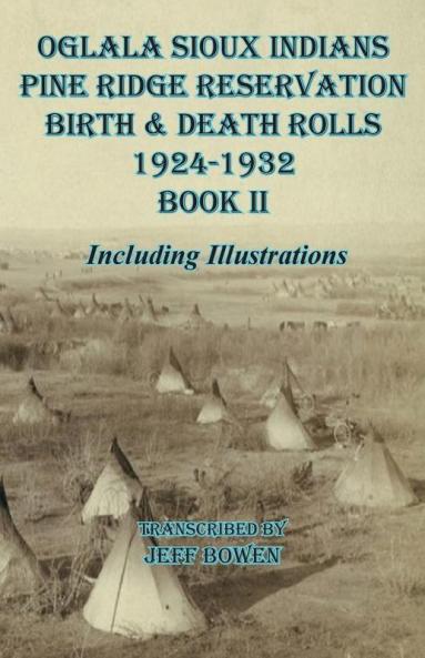 Oglala Sioux Indians Pine Ridge Reservation  Birth and Death Rolls 1924-1932       Book II