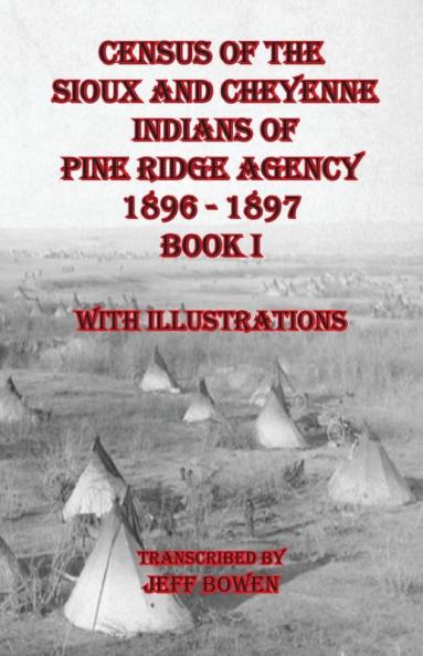 Census of the Sioux and Cheyenne Indians of Pine Ridge Agency  1896 - 1897      Book I